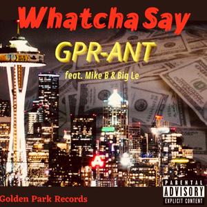 Whatcha Say (feat. Mike B & Big Le) [Explicit]