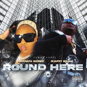 ROUND HERE (feat. Brown Bone) (Explicit)