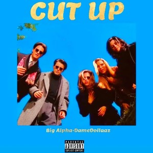 Cut Up (feat. Big Alpha) [Explicit]