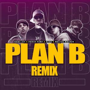 Plan B(feat. Bebé J y MLSHBTS, Malito Malozo, Diso & Barraseba) (Remix|Explicit)