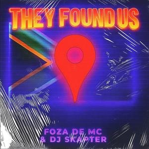 THEY FOUND US (feat. DJ Skapter)