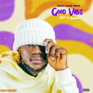 Good Vibe (Sika Ne Barima) [Explicit]