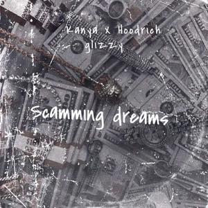 Scamming dreams (feat. Hoodrich glizzy) (Explicit)