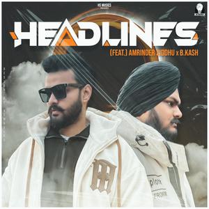 Headlines (feat. Amrinder Siddhu & B.Kash)