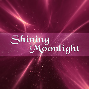 Shining Moonlight – Sleep Well, Music Lullabies, Calming Piano and Instrumental Background Music