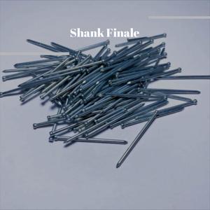 Shank Finale