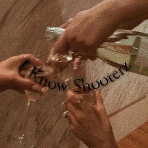 I Know Shooterz(feat. IDLER21) (Explicit)