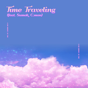 Time Traveling (feat. Sumok, C.mon)
