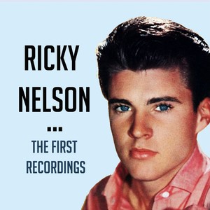 Ricky Nelson - The First Recordings