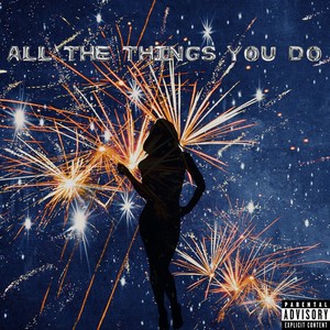 All The Things You Do (Explicit)