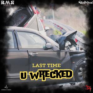 Last Time U Wrecked (feat. No1zShadow & Matrikz Stylez)