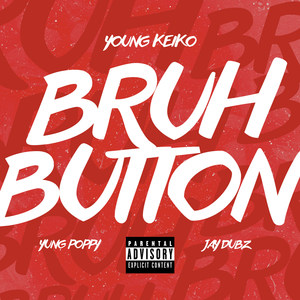 Bruh Button (feat. Yung Poppy & Jay Dubz) [Explicit]