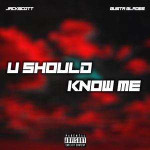 U SHOULD KNOW ME (feat. Busta Blades) (Remix) [Explicit]