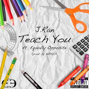 Teach You (feat. Equally Opposite) [Explicit]