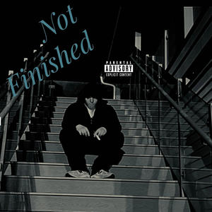 Not Finished (Explicit)