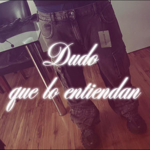 Dudo Que Lo Entiendan (Explicit)