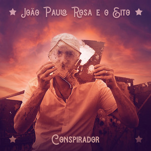 João Paulo Rosa e o Eito - Conspirador