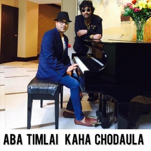 Aba Timlai Kaha Chodaula (feat. Jina Rasaili)