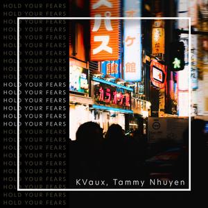 Hold Your Fears (feat. Tammy Nhuyen)