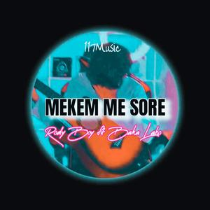 Mekem Me Sore (feat. Rody Boy & Baka Laho)