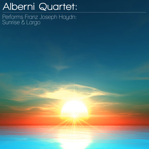 Alberni Quartet: Performs Franz Joseph Haydn: Sunrise & Largo