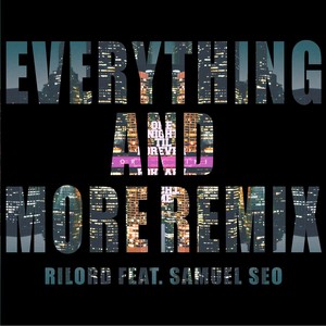 Everything and more remix (Feat. Samuel Seo)