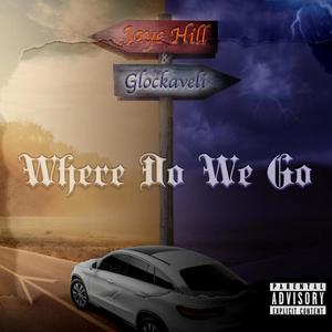 Where Do We Go (feat. Glockaveli) [Explicit]