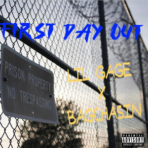 First Day Out (feat. Lil Gage & Bagcha$in909) [Explicit]
