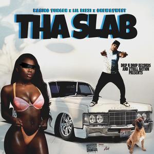 Tha Slab (feat. lil rizzi & Onewaywest) [Explicit]