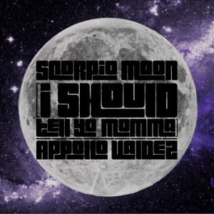 Scorpio Moon (I Should Tell Ya Momma|Explicit)
