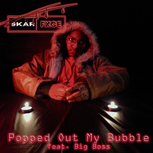 Popped Out My Bubble (feat. Big Boss)