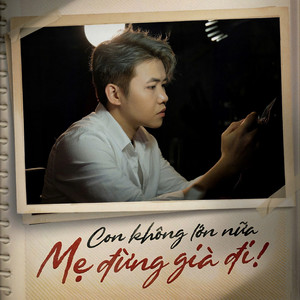 Con không lớn nữa, Mẹ đừng già đi! (feat. Mẹ)