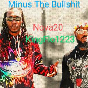 Minus The Bullshit (feat. King Flo1223) [Explicit]