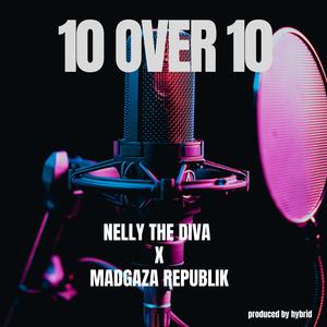 10 OVER 10 (NELLY THE DIVA) (feat. MADGAZA REPUBLIK) (Explicit)