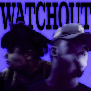 Watchout (feat. Odd. SOULo) (Explicit)