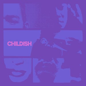 CHILDISH (Explicit)