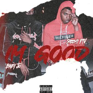 I'm GOOD (feat. Sheemy FTV) (Explicit)