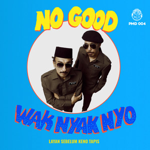No Good - Wak Nyaknyo