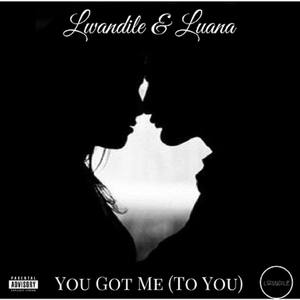 You Got Me(To You)[feat. Luana] (Explicit)