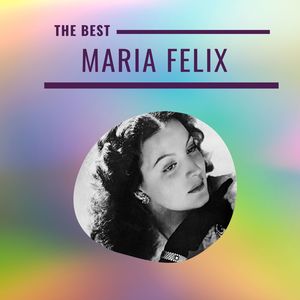 Maria Felix - The Best