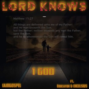 Lord Knows (feat. Excelsius & Educator)