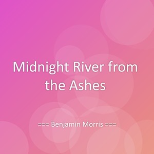 Midnight River from the Ashes