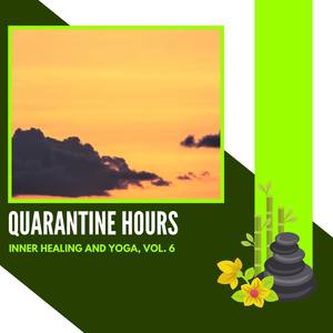 Quarantine Hours - Inner Healing And Yoga, Vol. 6