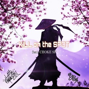 KILL on the SPOT (feat. CHOKE SP) [Explicit]