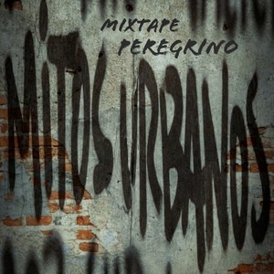 Mitos Urbanos (Mixtape Peregrino)