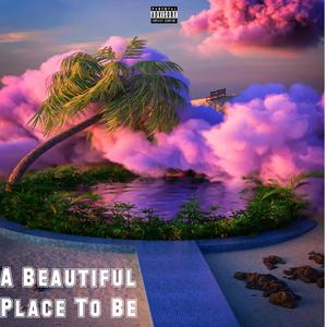 A Beautiful Place To Be (feat. Sling Dilly, Touché & Elijah Lee)