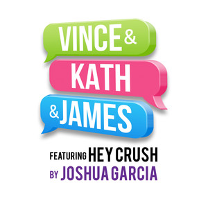 Hey Crush (From "Vince & Kath & James")