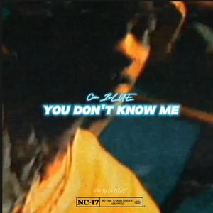 YOU DON'T KNOW ME (Explicit)