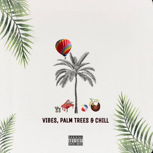 Vibes, Palm Trees & Chill (Explicit)