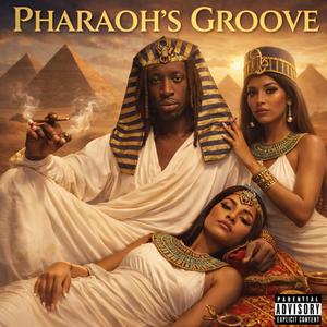 “Pharaoh’s Groove” (Explicit)